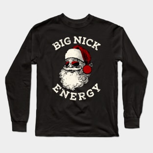 Big Nick Energy Santa Long Sleeve T-Shirt